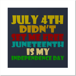 july 4th didn't set me free. juneteenth is my independence day Posters and Art